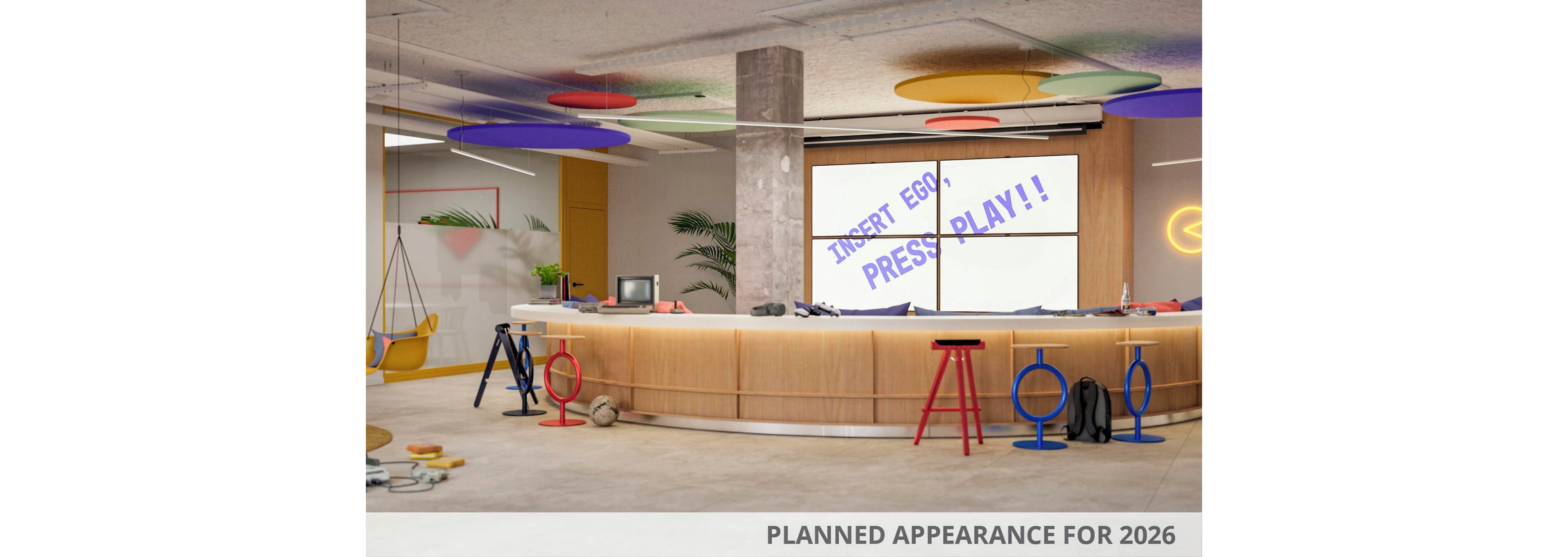 A contemporary office lounge featuring a circular wooden counter surrounded by colorful stools and hanging decor. The setting includes vibrant lighting, plants, and a large screen displaying the text 'INSERT EGO, PRESS PLAY!!'. The image suggests a planned appearance for 2026, as noted in the overlay text.